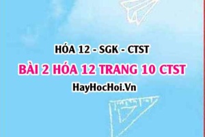 Giải bài 2 trang 10 Hóa 12 Chân trời sáng tạo SGK